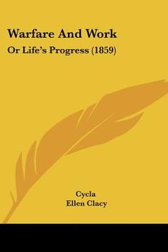 portada warfare and work: or life's progress (1859) (en Inglés)