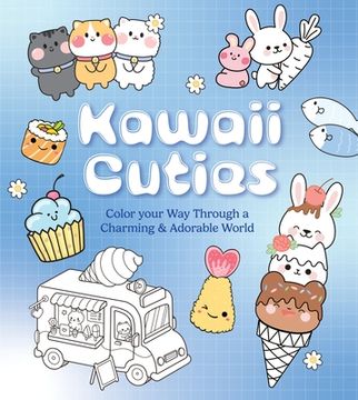 portada Kawaii Cuties: Color Your Way Through a Charming and Adorable World - More Than 100 Pages to Color!