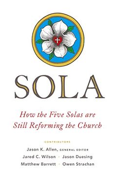 portada Sola: How the Five Solas are Still Reforming the Church (en Inglés)
