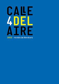 portada Calle del Aire. Revista de Literatura, Nº4 - Revista de Literatura. Diciembre 2022. Dirigida por Juan Bonilla. Textos de Andr�S Trapiello, Jaime Garc�A-M�Iquez, Antonio Moreno, Juan �Lvarez, Raquel Gonz�Lez, B�Rbara Grande Gil, Miguel-Anxo Murado, Roberto