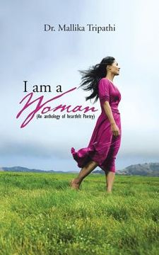 portada I Am a Woman: ( an Anthology of Heartfelt Poetry) (en Inglés)