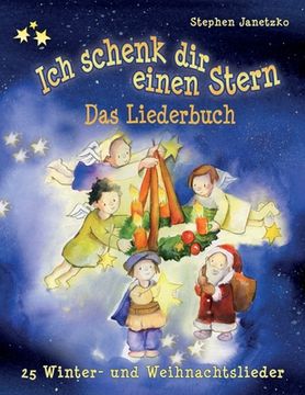 portada Ich schenk dir einen Stern - 25 Winter- und Weihnachtslieder: Das Liederbuch mit allen Texten, Noten und Gitarrengriffen zum Mitsingen und Mitspielen (en Alemán)