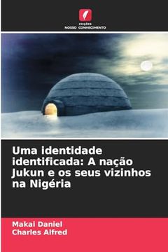 portada Uma Identidade Identificada: A Nação Jukun e os Seus Vizinhos na Nigéria (en Portugués)