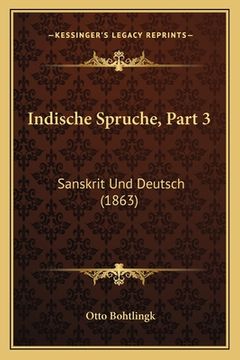 portada Indische Spruche, Part 3: Sanskrit Und Deutsch (1863) (en Alemán)