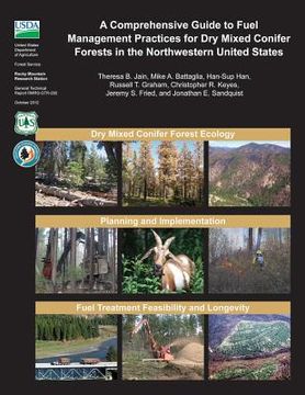 portada A Comprehensive Guide to Fuel Management Practices for Dry Mixed Conifer Forests in the Northwestern United States (en Inglés)