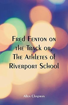portada Fred Fenton on the Track: The Athletes of Riverport School (en Inglés)