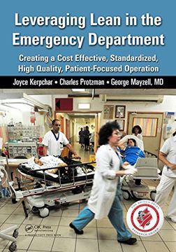 portada Leveraging Lean in the Emergency Department: Creating a Cost Effective, Standardized, High Quality, Patient-Focused Operation