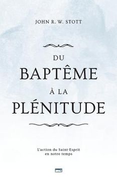 portada Du Baptême À La Plénitude (Baptism and Fullness): L'Action Du Saint-Esprit En Notre Temps (en Francés)