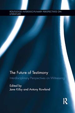 portada The Future of Testimony: Interdisciplinary Perspectives on Witnessing (Routledge Interdisciplinary Perspectives on Literature) (in English)