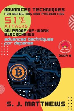 portada Advanced Techniques for Detecting and Preventing 51% Attacks on Proof-of-Work Blockchains: Advanced Techniques for Defense