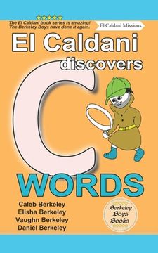 portada El Caldani Discovers C Words (Berkeley Boys Books - El Caldani Missions) (en Inglés)