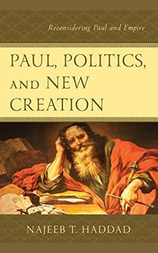 portada Paul, Politics, and new Creation: Reconsidering Paul and Empire (en Inglés)