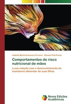 portada Comportamentos de Risco Nutricional de Mães: E sua Relação com o Desenvolvimento do Transtorno Alimentar de Suas Filhas (en Portugués)