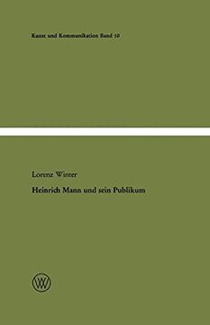 portada Heinrich Mann Und Sein Publikum: Eine Literatursoziologische Studie Zum Verhaltnis Von Autor Und Offentlichkeit (Kunst und Kommunikation)