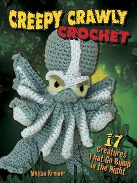 portada Creepy Crawly Crochet: 17 Creatures That Go Bump in the Night (en Inglés)