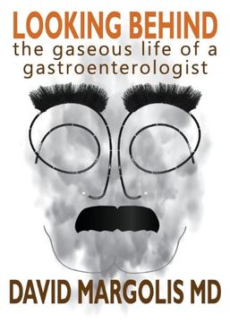 portada Looking Behind: The Gaseous Life of a Gastroenterologist (en Inglés)
