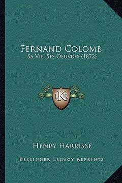 portada fernand colomb: sa vie, ses oeuvres (1872) (en Inglés)