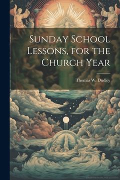 portada Sunday School Lessons, for the Church Year (en Inglés)