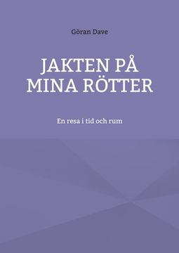 portada Jakten på mina rötter: En resa i tid och rum (en Sueco)