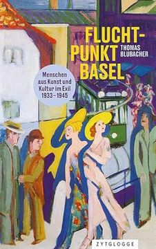 portada Fluchtpunkt Basel: Menschen aus Kunst und Kultur im Exil 1933 bis 1945 (in German)