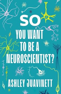 portada So you Want to be a Neuroscientist? (en Inglés)