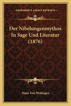 portada Der Nibelungenmythos In Sage Und Literatur (1876) (en Alemán)