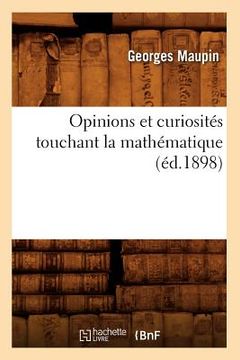 portada Opinions Et Curiosités Touchant La Mathématique (Éd.1898) (en Francés)