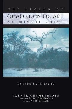 portada The Legend of Dead Men Dwarf at Winsor Ruins: Episodes II, III and IV (en Inglés)