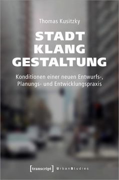 portada Stadtklanggestaltung Konditionen Einer Neuen Entwurfs-, Planungs- und Entwicklungspraxis (en Alemán)