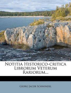 portada Notitia Historico-Critica Librorum Veterum Rariorum... (en Alemán)