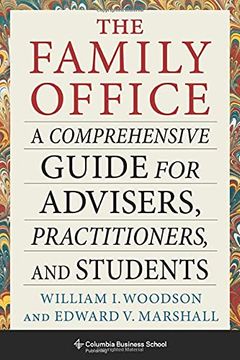 portada The Family Office: A Comprehensive Guide for Advisers, Practitioners, and Students (Heilbrunn Center for Graham & Dodd Investing Series) 