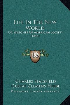 portada life in the new world: or sketches of american society (1844) (en Inglés)