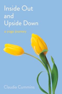 portada Inside Out and Upside Down: A Yoga Journey Volume 1 (en Inglés)