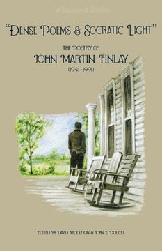 portada "Dense Poems and Socratic Light": The Poetry of John Martin Finlay (1941-1991) (in English)