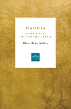 portada Maitripa: India'S Yogi of Nondual Bliss (Lives of the Masters) 