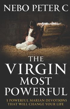 portada The Virgin Most Powerful: 3 Powerful Marian Devotions That Will Change Your Life (en Inglés)