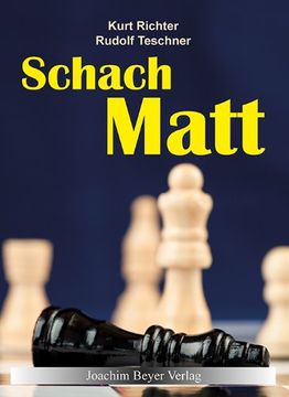 portada Schachmatt: Eine lehrreiche Plauderei für Fortgeschrittene über den Mattangriff im Schach (en Alemán)