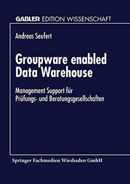 portada Groupware Enabled Data Warehouse: Management Support für Prüfungs- und Beratungsgesellschaften (en Alemán)