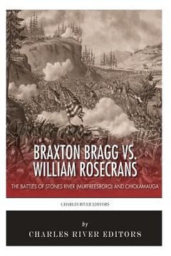 portada Braxton Bragg vs. William Rosecrans: The Battles of Stones River (Murfreesboro) and Chickamauga (in English)