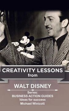 portada Walt Disney: Creativity Lessons: The great teachings of a huge innovator. (en Inglés)