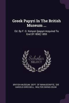 portada Greek Papyri In The British Museum ...: Ed. By F. G. Kenyon [papyri Acquired To End Of 1890] 1893
