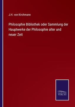 portada Philosophie Bibliothek oder Sammlung der Hauptwerke der Philosophie alter und neuer Zeit (en Alemán)