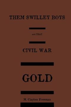 portada Them Swilley Boys and that Civil War Gold (en Inglés)