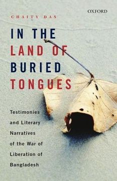 portada In the Land of Buried Tongues: Testimonies and Literary Narratives of the War of Liberation of Bangladesh