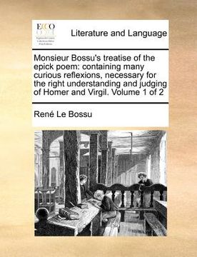 portada monsieur bossu's treatise of the epick poem: containing many curious reflexions, necessary for the right understanding and judging of homer and virgil
