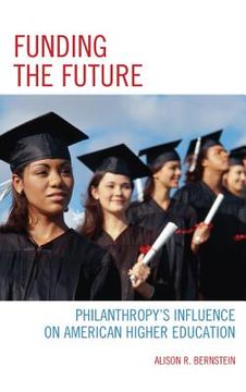 portada Funding the Future: Philanthropy's Influence on American Higher Education (in English)