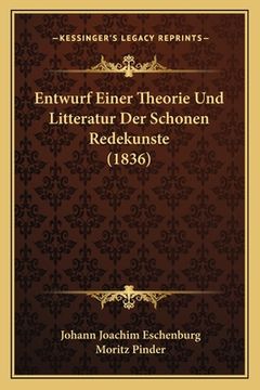 portada Entwurf Einer Theorie Und Litteratur Der Schonen Redekunste (1836) (en Alemán)