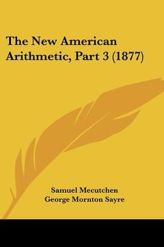 portada the new american arithmetic, part 3 (1877) (en Inglés)