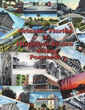portada Orlando, FL - A Historical Review using Postcards (en Inglés)