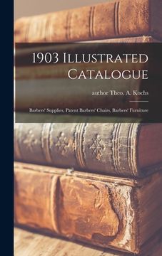 portada 1903 Illustrated Catalogue: Barbers' Supplies, Patent Barbers' Chairs, Barbers' Furniture (en Inglés)